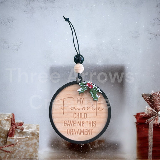 My Favorite Child Gave Me This Ornament